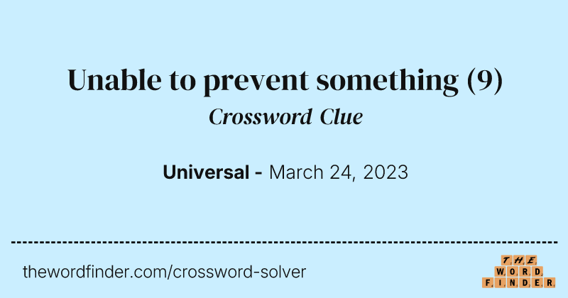 Unable to prevent something crossword clue image