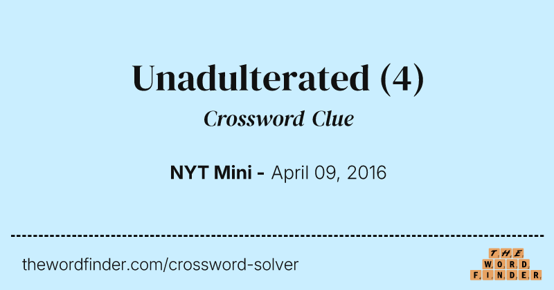 Unadulterated crossword clue image