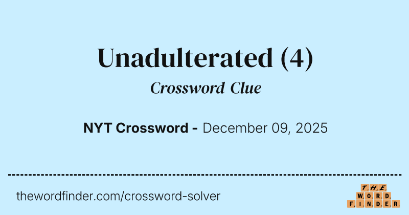 Unadulterated crossword clue image