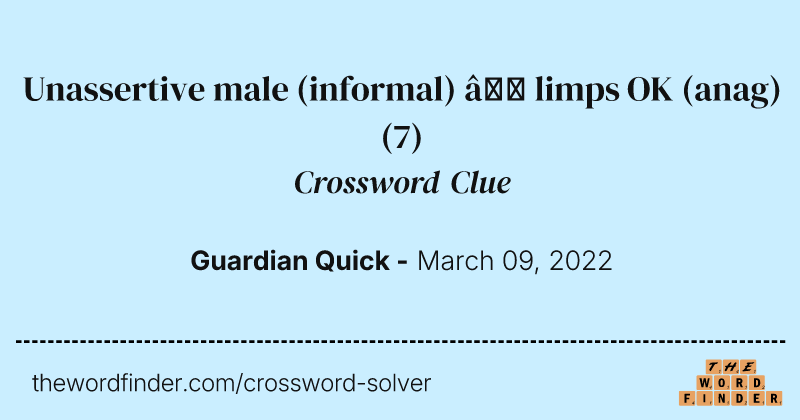 Unassertive male (informal) — limps OK (anag) crossword clue image