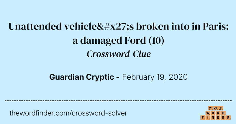 Unattended vehicle's broken into in Paris: a damaged Ford crossword clue image