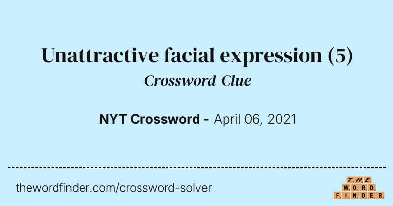 Unattractive facial expression crossword clue image