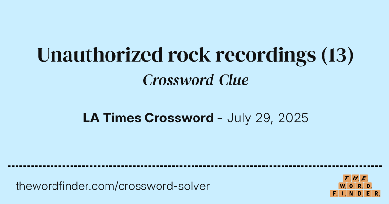 Unauthorized rock recordings crossword clue image