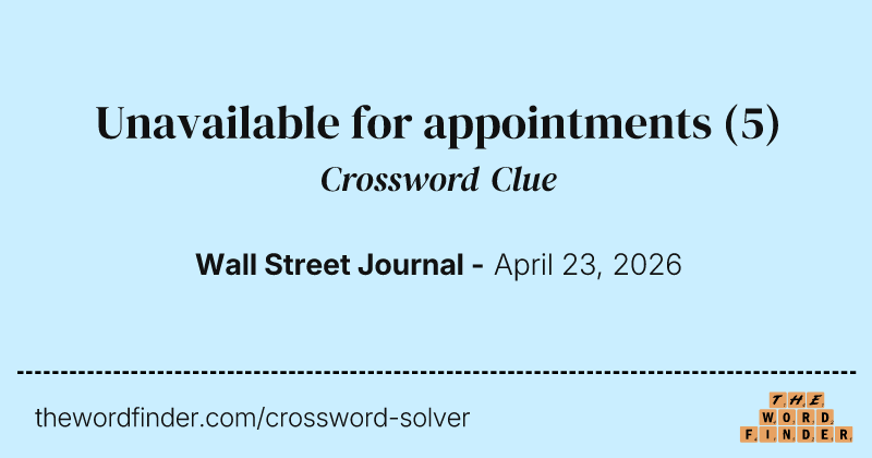 Unavailable for appointments crossword clue image
