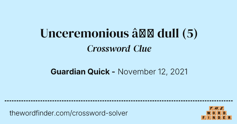 Unceremonious — dull crossword clue image