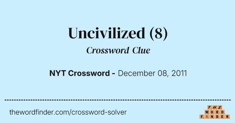 Uncivilized crossword clue image