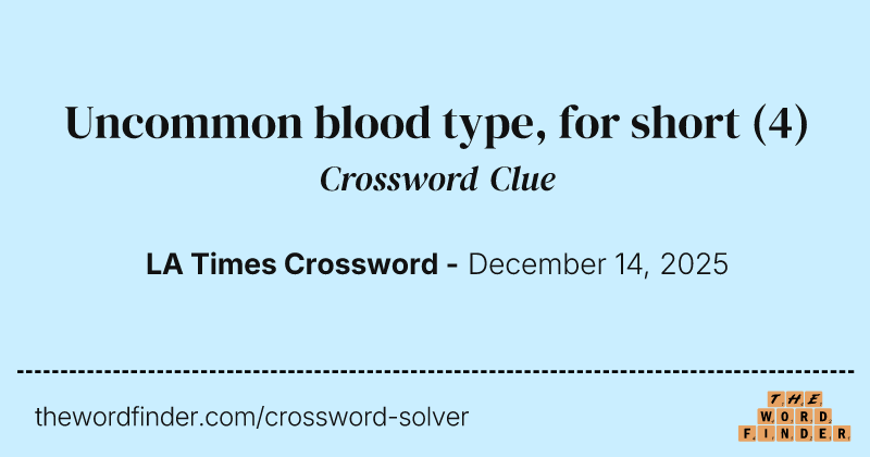 Uncommon blood type, for short crossword clue image