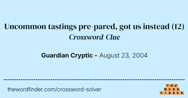 Uncommon tastings pre-pared, got us instead crossword clue image