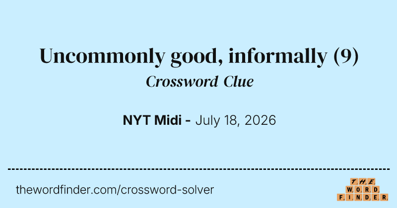 Uncommonly good, informally crossword clue image