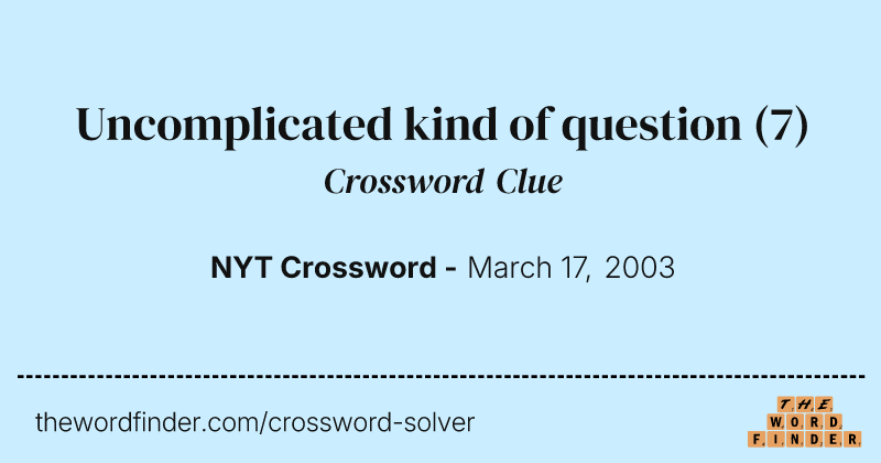 Uncomplicated kind of question crossword clue image