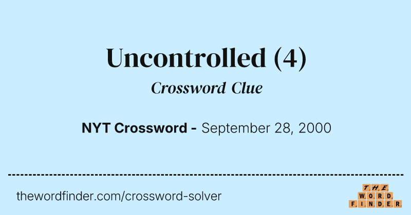 Uncontrolled crossword clue image