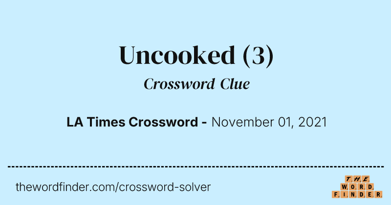 Uncooked crossword clue image