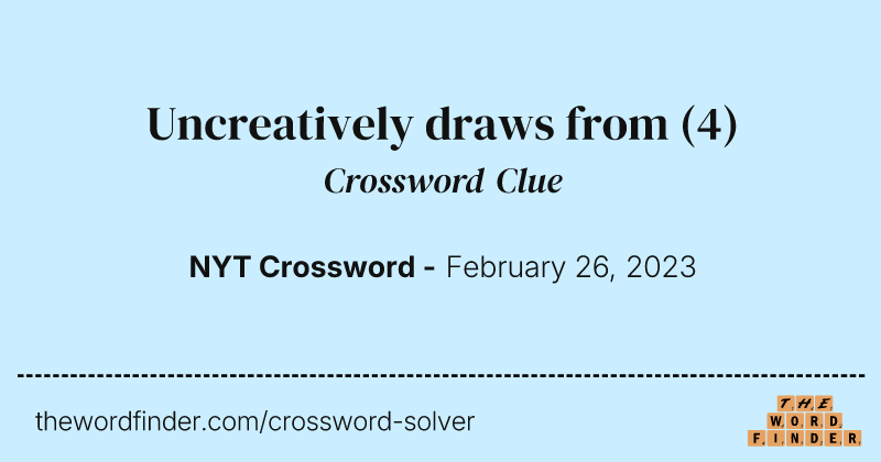 Uncreatively draws from crossword clue image