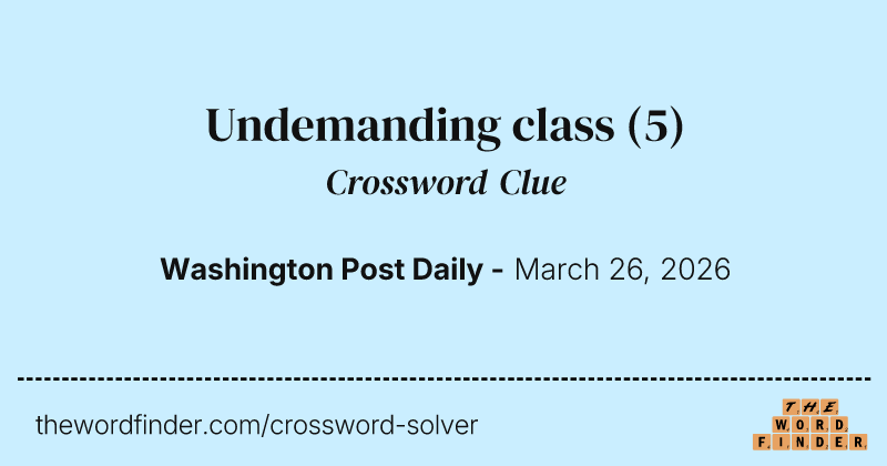 Undemanding class crossword clue image