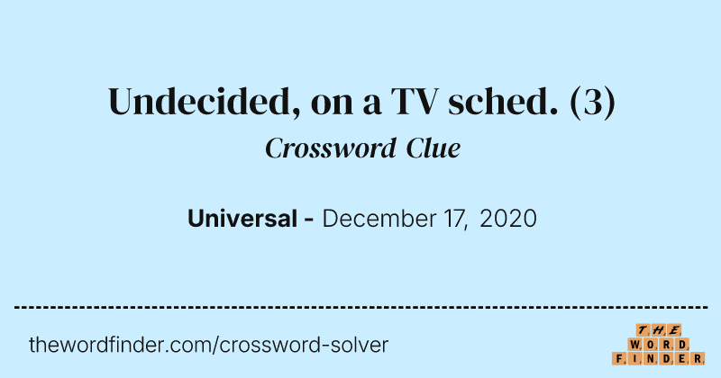Undecided, on a TV sched. crossword clue image