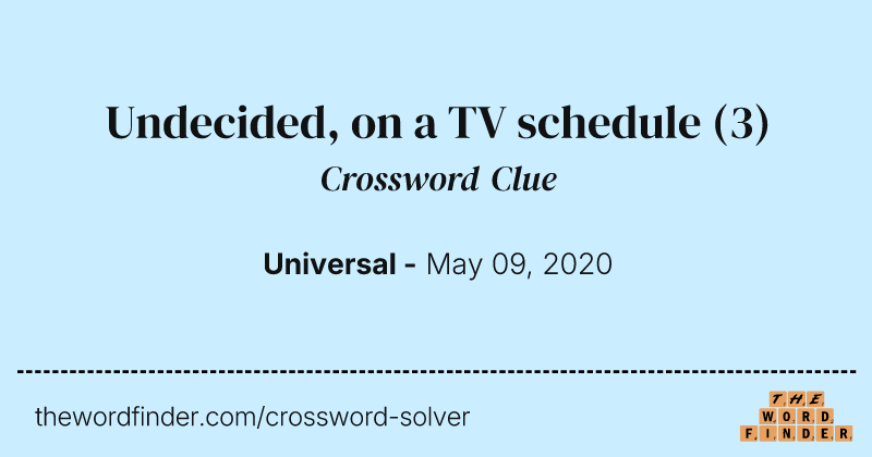 Undecided, on a TV schedule crossword clue image