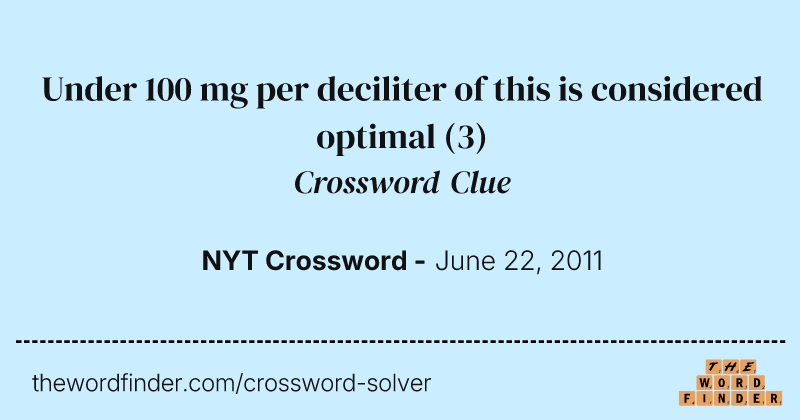 Under 100 mg per deciliter of this is considered optimal crossword clue image