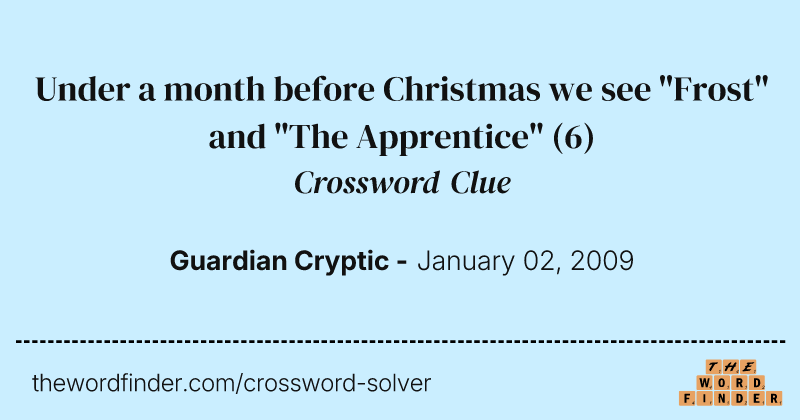 Under a month before Christmas we see "Frost" and "The Apprentice" crossword clue image