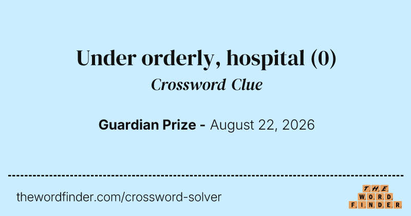Under orderly, hospital crossword clue image
