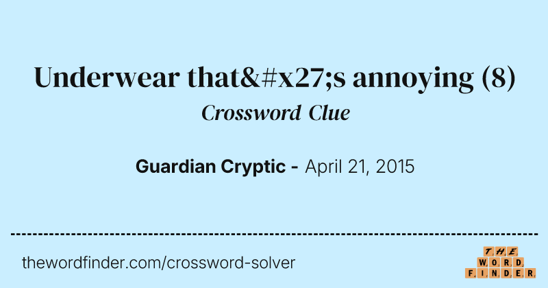 Underwear that's annoying crossword clue image