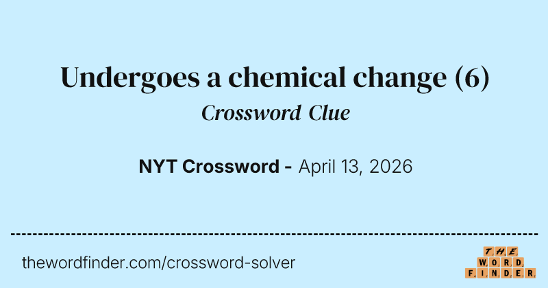 Undergoes a chemical change crossword clue image