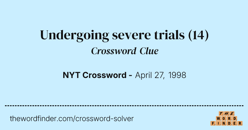 Undergoing severe trials crossword clue image