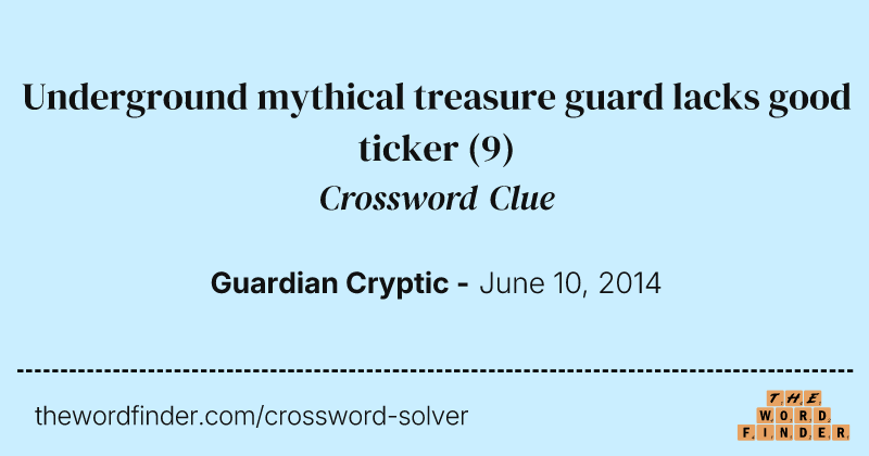 Underground mythical treasure guard lacks good ticker crossword clue image