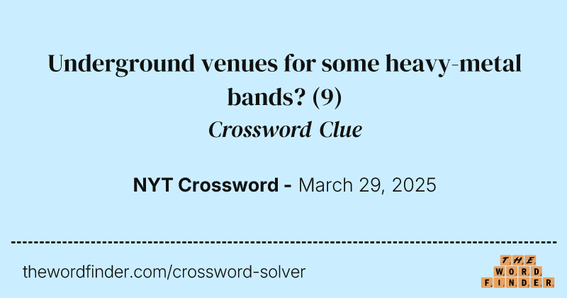 Underground venues for some heavy-metal bands? crossword clue image