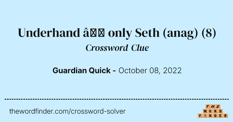 Underhand — only Seth (anag) crossword clue image