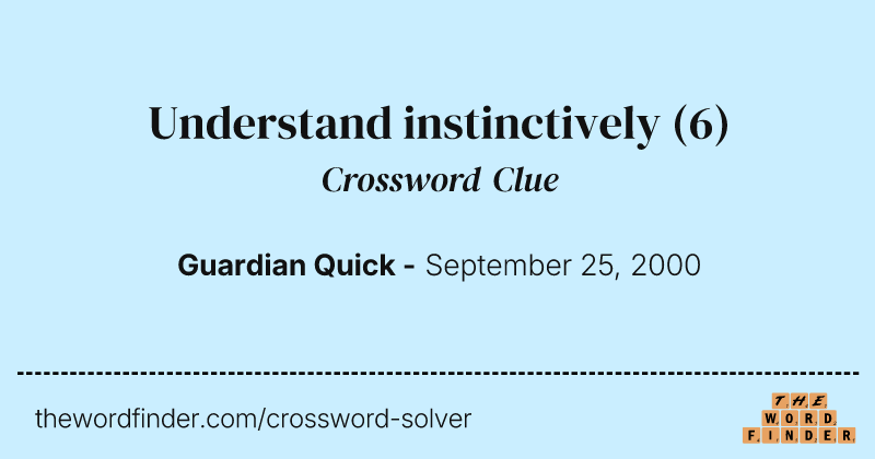 Understand instinctively crossword clue image
