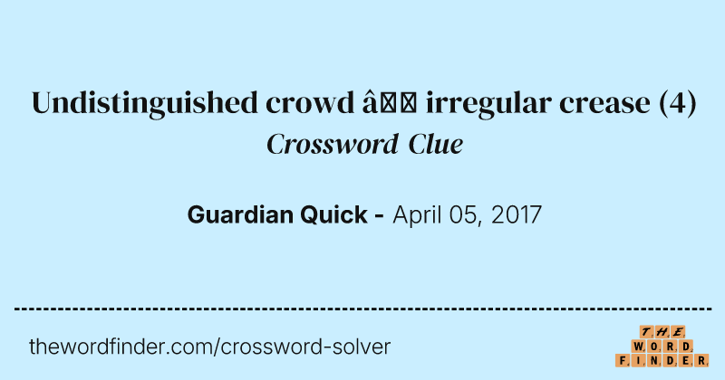 Undistinguished crowd — irregular crease crossword clue image