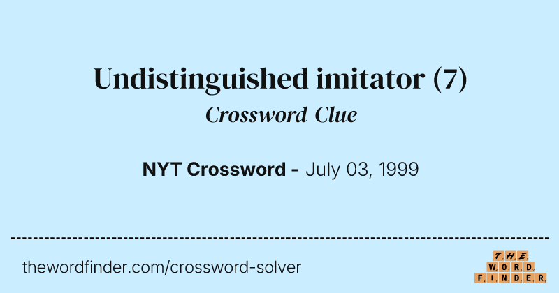 Undistinguished imitator crossword clue image
