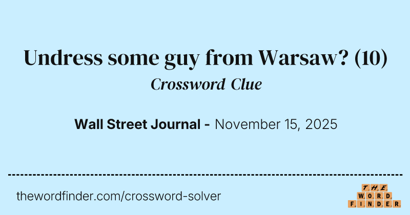 Undress some guy from Warsaw? crossword clue image