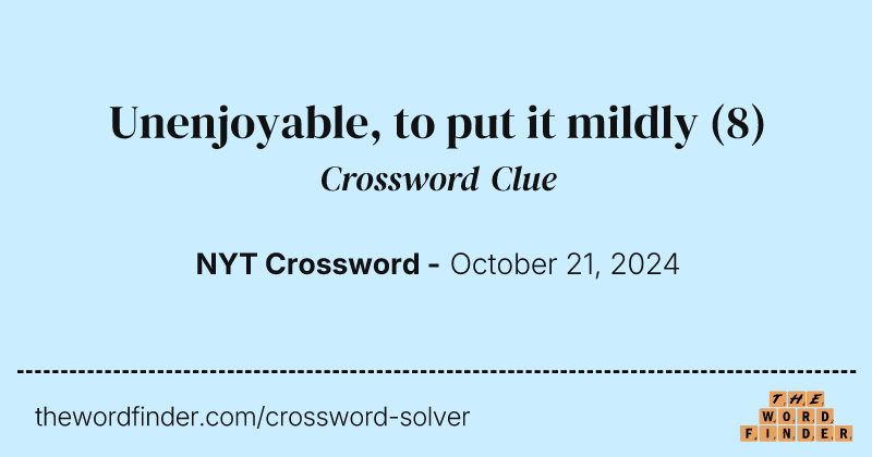 Unenjoyable, to put it mildly crossword clue image