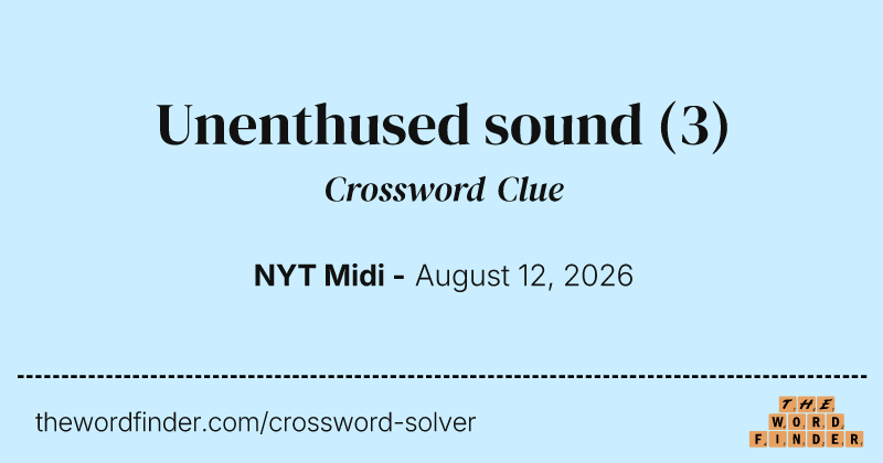 Unenthused sound crossword clue image