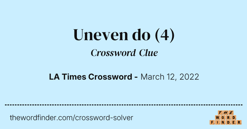 Uneven do crossword clue image