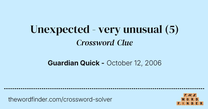 Unexpected - very unusual crossword clue image