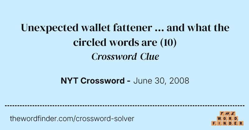 Unexpected wallet fattener ... and what the circled words are crossword clue image