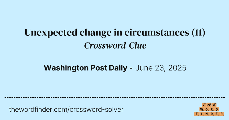 Unexpected change in circumstances crossword clue image