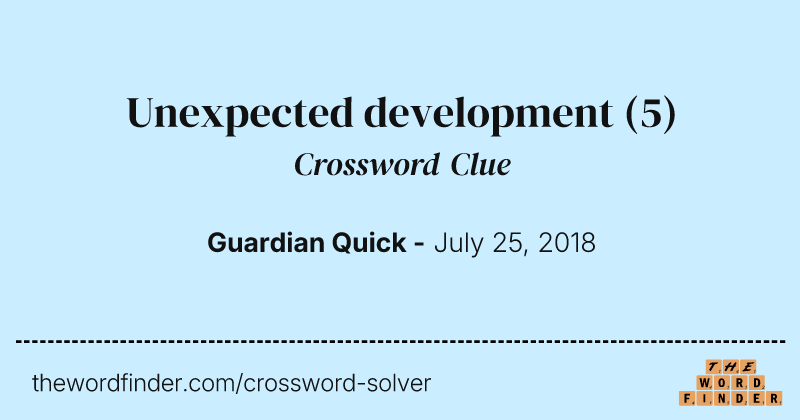 Unexpected development crossword clue image
