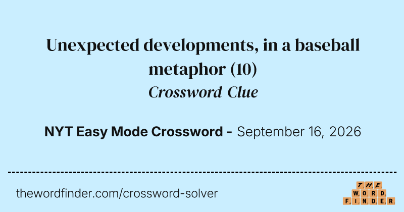 Unexpected developments, in a baseball metaphor crossword clue image