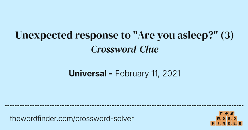 Unexpected response to "Are you asleep?" crossword clue image