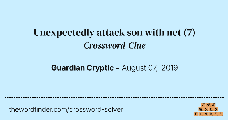 Unexpectedly attack son with net crossword clue image