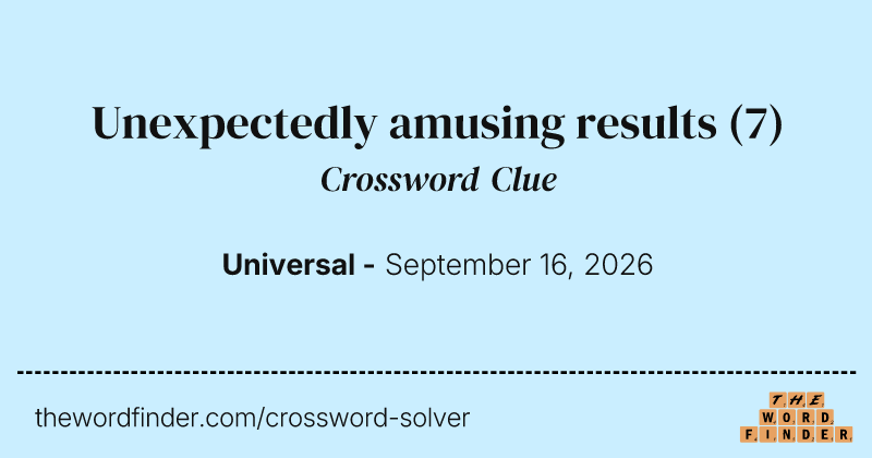 Unexpectedly amusing results crossword clue image