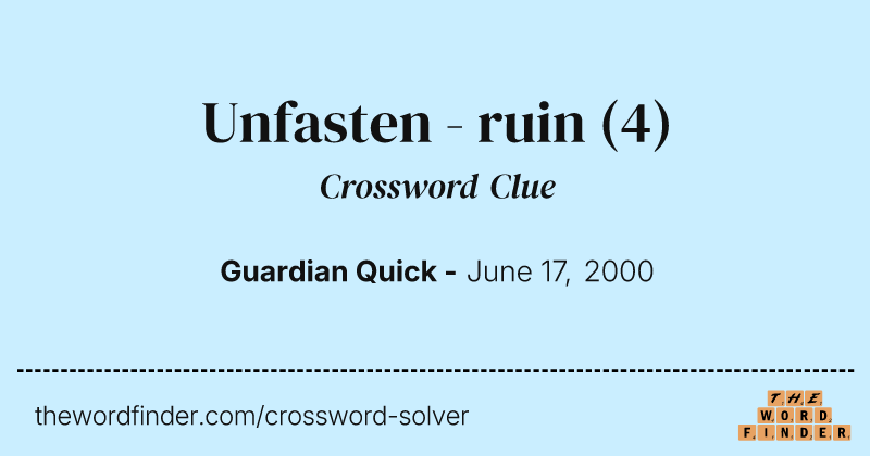 Unfasten - ruin crossword clue image