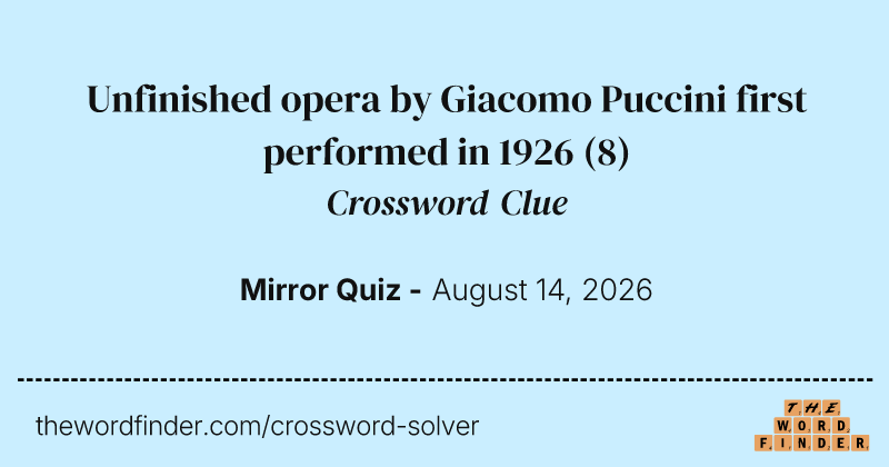 Unfinished opera by Giacomo Puccini first performed in 1926 crossword clue image