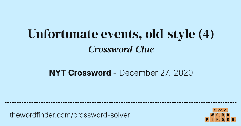 Unfortunate events, old-style crossword clue image