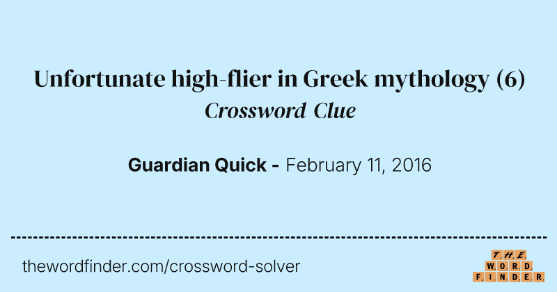 Unfortunate high-flier in Greek mythology crossword clue image