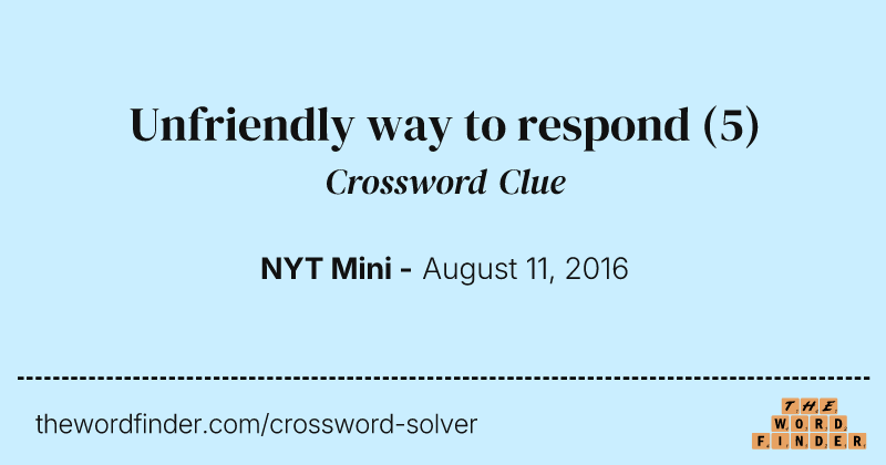 Unfriendly way to respond crossword clue image