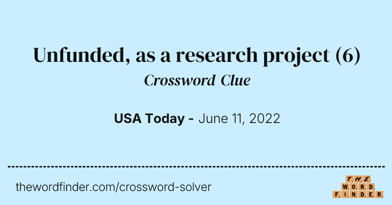 Unfunded, as a research project crossword clue image
